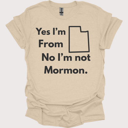 “Yes, Utah. No, Not Mormon” Unisex Tee