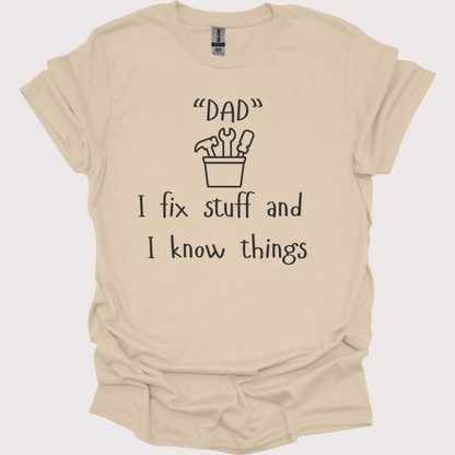 "Fix-It Dad: I Know Things" Tee