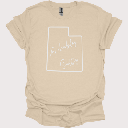 "Probably Salty, Definitely Utah" Unisex Tee