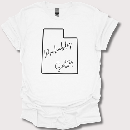 "Probably Salty, Definitely Utah" Unisex Tee