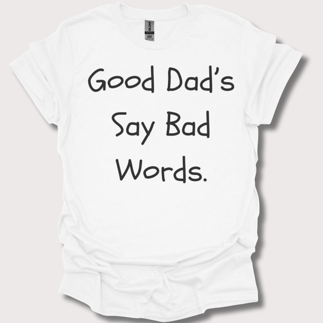 "Good Dads, Bad Words" Unisex Tee