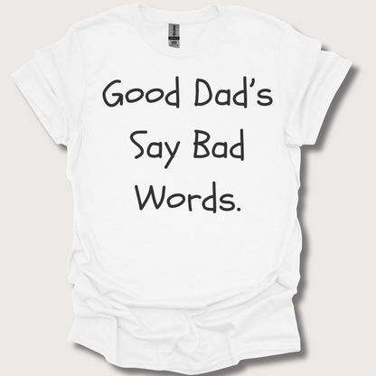 "Good Dads, Bad Words" Unisex Tee