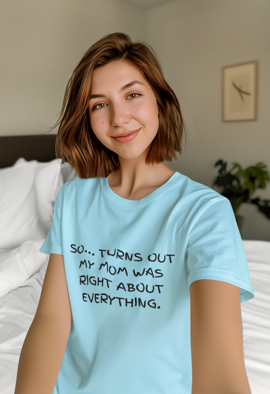 "Admitting Mom Was Right (It Took Me A While)" Unisex Tee